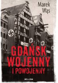 Gdańsk wojenny i powojenny - Marek Wąs