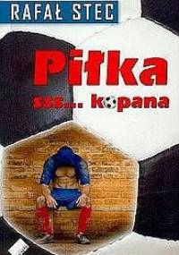 Piłka sss...kopana - Rafał Stec