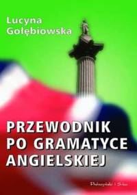 Przewodnik po gramatyce angielskiej - Lucyna Gołębiowska