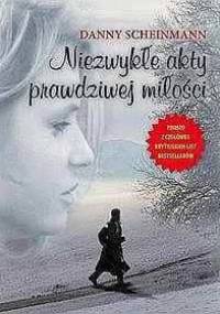 Niezwykłe akty prawdziwej miłości - Danny Scheinmann