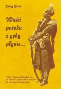 Waści patoka z gęby płynie - Jerzy Gala