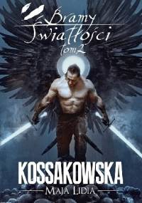 Bramy Światłości: Tom 2 - Maja Lidia Kossakowska