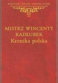 Kronika polska - Mistrz Wincenty Kadłubek