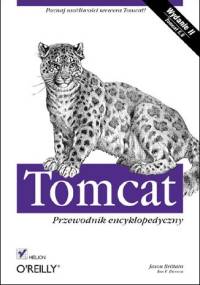 Tomcat. Przewodnik encyklopedyczny. Wydanie II - Ian F. Darwin, Jason Brittain