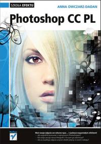 Photoshop CC. Szkoła efektu - Anna Owczarz-Dadan