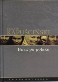 Busz po polsku - Ryszard Kapuściński