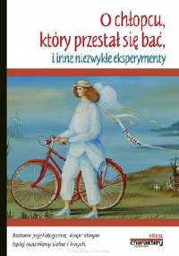 O chłopcu, który przestał się bać, i inne niezwykłe eksperymenty - Piotr Żak