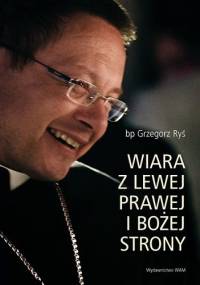 Wiara z lewej, prawej i bożej strony - Grzegorz Ryś