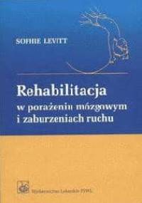 Rehabilitacja w porażeniu mózgowym i zaburzeniach ruchu - Levitt Sophie