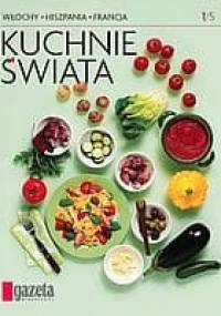 Kuchnie świata - Włochy, Hiszpania, Francja - praca zbiorowa