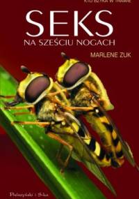 Seks na sześciu nogach. Kto bzyka w trawie - Marlene Zuk