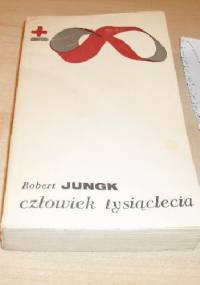 Człowiek tysiąclecia. Wiadomości z warsztatów, w których rodzi się społeczeństwo - Robert Jungk