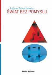 Świat bez pomysłu - Grażyna Banaszkiewicz