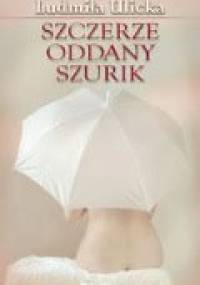 Szczerze oddany Szurik - Ludmiła Ulicka