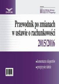 Przewodnik po zmianach w ustawie o rachunkowości 2015/2016 - Gyongyver Takats