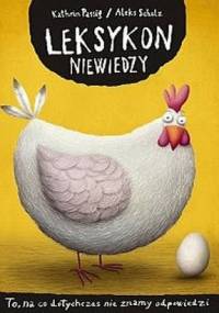 Leksykon niewiedzy: To, na co dotychczas nie znamy odpowiedzi - Kathrin Passig, Aleks Scholz