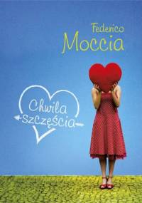 Chwila szczęścia - Federico Moccia