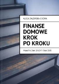 Finanse domowe krok po kroku. Praktyczny zeszyt ćwiczeń - Alicja Zalewska-Choma