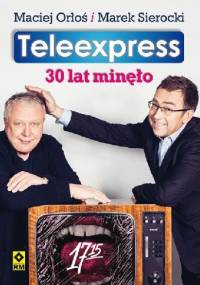 Teleexpress. 30 lat minęło - Marek Sierocki, Maciej Orłoś