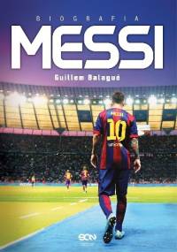 Messi. Biografia - Guillem Balagué