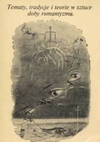 Tematy, tradycje i teorie w sztuce doby romantyzmu - Paweł Jasiewicz
