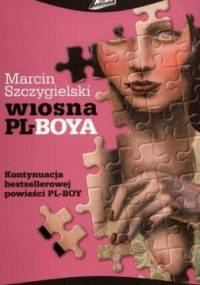 Wiosna PL-BOYA. Życie seksualne oswojonych - Marcin Szczygielski