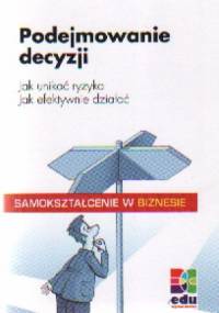 Podejmowanie decyzji Jak unikać ryzyka jak efekt.działać - H. Laufer