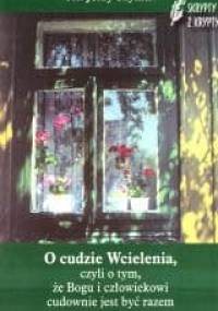 O cudzie Wcielenia, czyli o tym, że Bogu i człowiekowi cudownie jest być razem - Jerzy Szymik