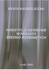 Inwestycje niemieckie w krajach średnio rozwiniętych - Beata Andrzejczak