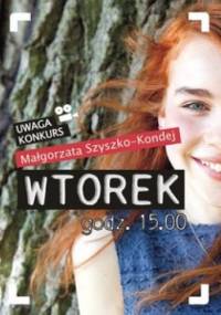 Wtorek godzina 15 - Małgorzata Szyszko-Kondej