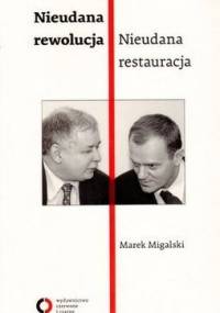Nieudana rewolucja. Nieudana restauracja. Polska w latach 2005-2010 - Marek Migalski