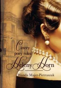 Cztery pory roku Heleny Horn - Wanda Majer-Pietraszak