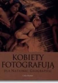 Kobiety fotografują dla National Geographic - Cathy Newman