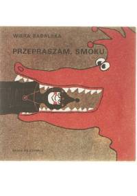 Przepraszam, smoku - Wiera Badalska