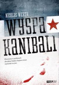 Nicolas Werth - Wyspa kanibali. 1933 deportacja i śmierć na syberii