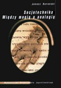 Socjotechnika. Między magią a analogią. Szkice o masowej perswazji w PRL i III RP - Janusz Barański