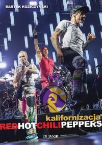 Red Hot Chili Peppers. Kalifornizacja - Bartek Koziczyński