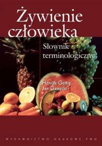 Żywienie człowieka. Słownik terminologiczny - Henryk Gertig, Jan Gawęcki