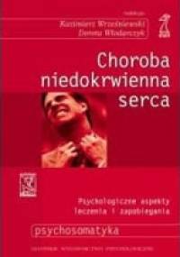 Choroba niedokrwienna serca. Psychologiczne aspekty zapobiegania i leczenia - Dorota Włodarczyk, Kazimierz Wrześniewski