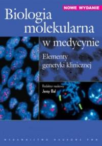 Biologia molekularna w medycynie. Elementy genetyki klinicznej - Jerzy Bal