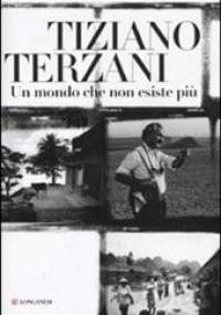 Un mondo che non esiste più - Tiziano Terzani