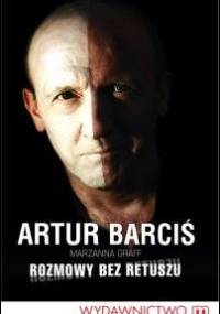 Rozmowy bez retuszu - Artur Barciś, Marzanna Graff