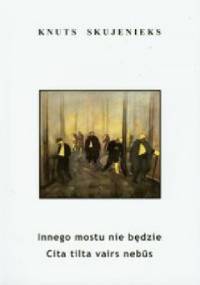 Innego mostu nie będzie - Knuts Skujenieks