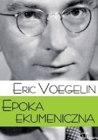 Epoka ekumeniczna - Eric Voegelin