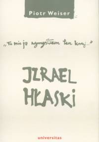 Izrael Hłaski. To nie ja wymyśliłem ten kraj... - Piotr Weiser