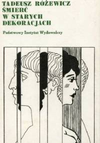 Śmierć w starych dekoracjach - Tadeusz Różewicz