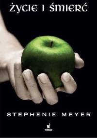 Życie i śmierć - Stephenie Meyer