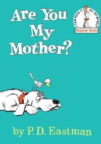 Are You My Mother? - P.D. Eastman