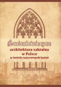 Średniowieczna architektura sakralna w Polsce w świetle najnowszych badań