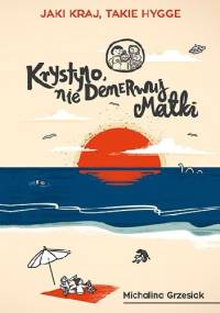 Krystyno, nie denerwuj matki - Michalina Grzesiak